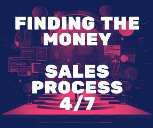 Finding The Money Sales Process 4/7